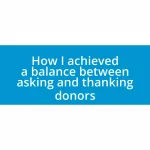 How I achieved a balance between asking and thanking donors