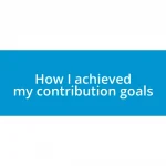 How I achieved my contribution goals