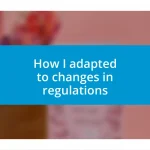 How I adapted to changes in regulations