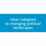 How I adapted to changing political landscapes