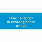 How I adapted to evolving donor trends