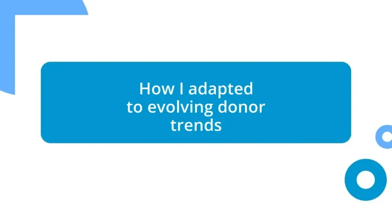 How I adapted to evolving donor trends