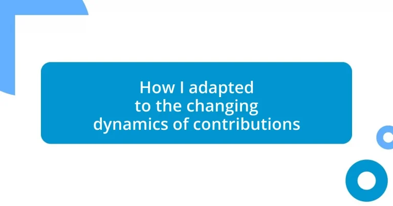 How I adapted to the changing dynamics of contributions