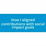 How I aligned contributions with social impact goals