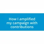 How I amplified my campaign with contributions