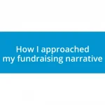 How I approached my fundraising narrative