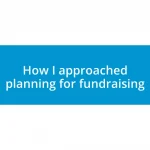 How I approached planning for fundraising