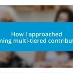 How I approached planning multi-tiered contributions