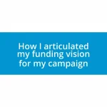 How I articulated my funding vision for my campaign