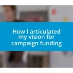 How I articulated my vision for campaign funding