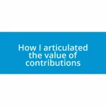 How I articulated the value of contributions