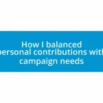 How I balanced personal contributions with campaign needs