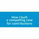 How I built a compelling case for contributions