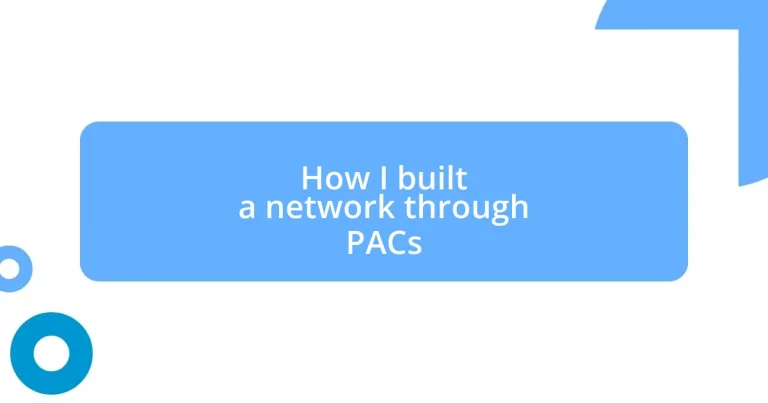 How I built a network through PACs