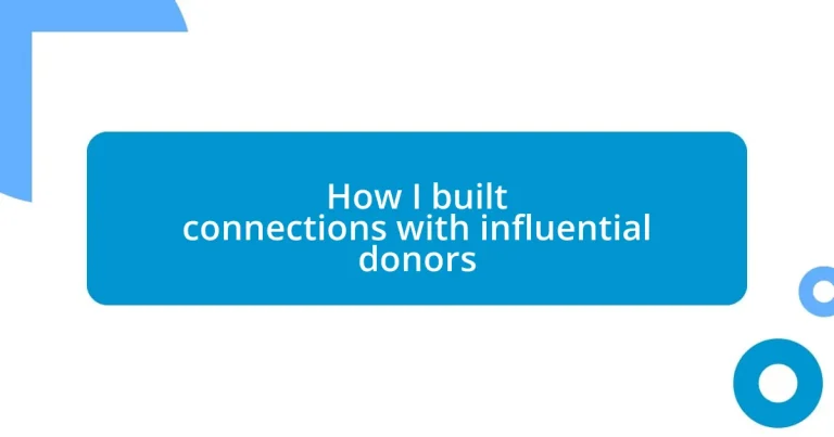 How I built connections with influential donors