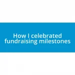 How I celebrated fundraising milestones