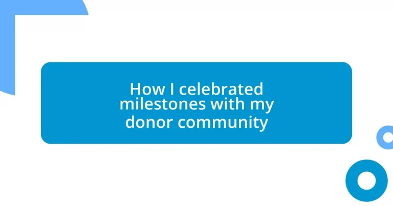 How I celebrated milestones with my donor community