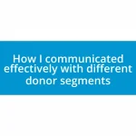 How I communicated effectively with different donor segments