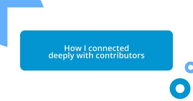 How I connected deeply with contributors