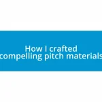 How I crafted compelling pitch materials