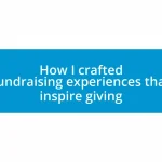 How I crafted fundraising experiences that inspire giving