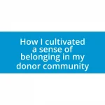 How I cultivated a sense of belonging in my donor community