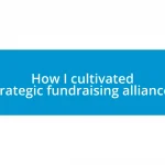 How I cultivated strategic fundraising alliances