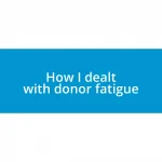 How I dealt with donor fatigue