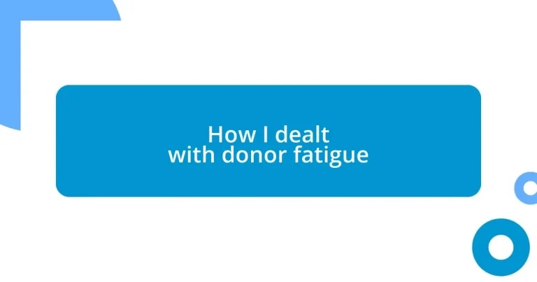 How I dealt with donor fatigue