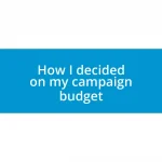 How I decided on my campaign budget