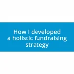 How I developed a holistic fundraising strategy