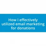 How I effectively utilized email marketing for donations