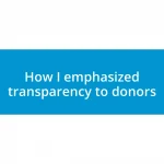 How I emphasized transparency to donors