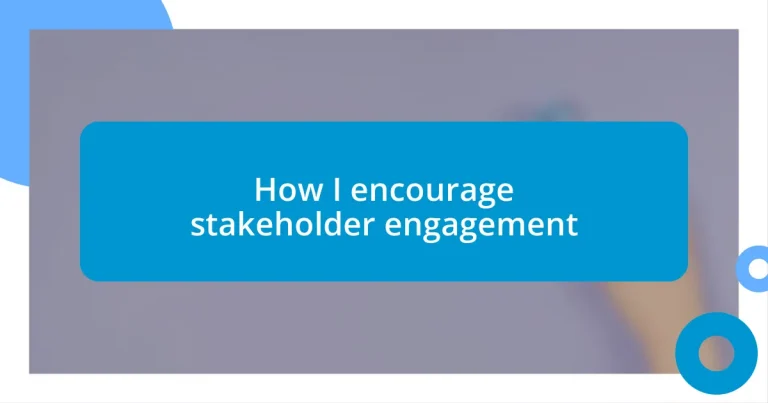 How I encourage stakeholder engagement