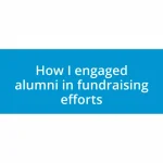 How I engaged alumni in fundraising efforts