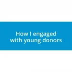 How I engaged with young donors