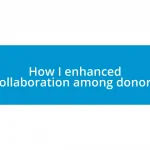 How I enhanced collaboration among donors