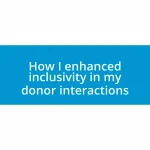 How I enhanced inclusivity in my donor interactions