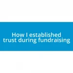 How I established trust during fundraising