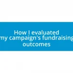 How I evaluated my campaign’s fundraising outcomes