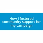 How I fostered community support for my campaign