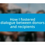 How I fostered dialogue between donors and recipients