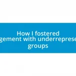 How I fostered engagement with underrepresented groups