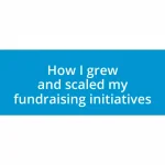 How I grew and scaled my fundraising initiatives