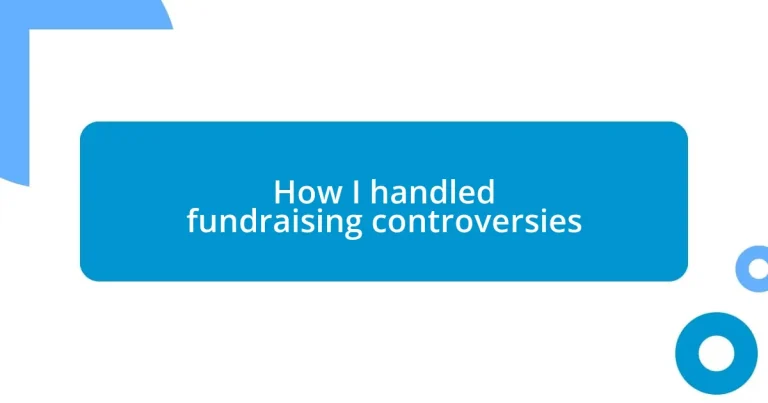 How I handled fundraising controversies