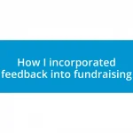 How I incorporated feedback into fundraising