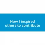 How I inspired others to contribute