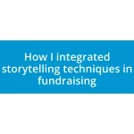 How I integrated storytelling techniques in fundraising