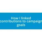 How I linked contributions to campaign goals