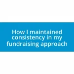 How I maintained consistency in my fundraising approach